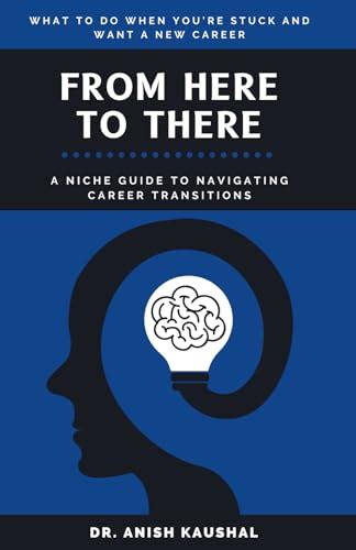 From Here To There A Niche Guide To Navigating Career Transitions By