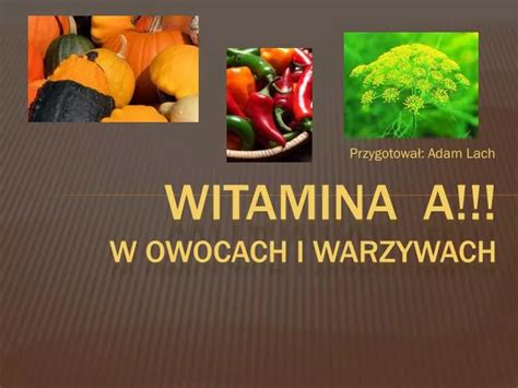 Ppt Witamina A W Owocach I Warzywach Powerpoint Presentation Free