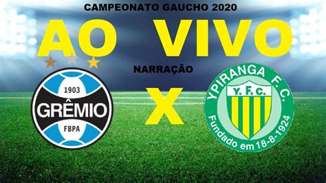 Gremio X Ypiranga Ao Vivo Campeonato Gaucho 2020 5° Rodada