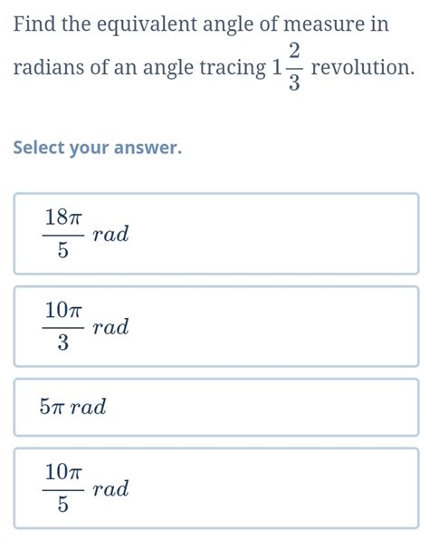 Solved Find The Equivalent Angle Of Measure In Radians Of An Angle