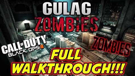 Gulag Zombies Full Walkthrough Zombies Custom Map Black Ops Iii