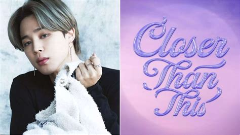 Bts Jimin Surprises Army With Heartfelt Solo Single Closer Than This