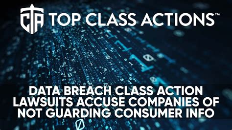 Data Breach Class Action Lawsuits Accuse Companies Of Not Guarding