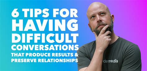 Tips For Having Difficult Conversations That Produce Results And