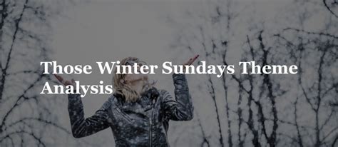 Those Winter Sundays Theme | Analysis - Online Classes and Academic ...