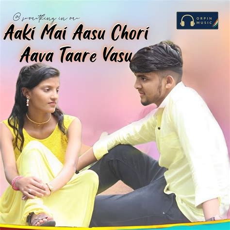 Aaki Mai Aasu Chori Aava Taare Vasu Single Album By Rahul Rathod