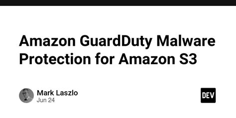 Amazon GuardDuty Malware Protection For Amazon S3 DEV Community