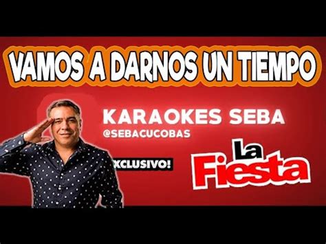 Karaoke La Fiesta Vamos A Darnos Un Tiempo Karaokesseba Youtube