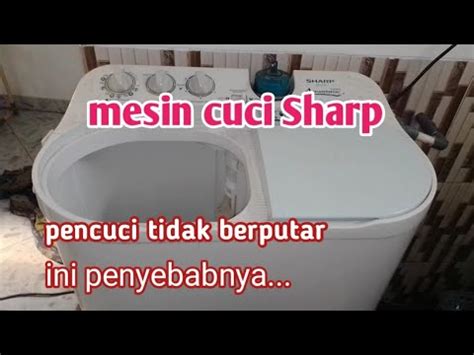 Mesin Cuci Sharp Pencuci Tidak Berputar Gampang Ini Caranya Youtube