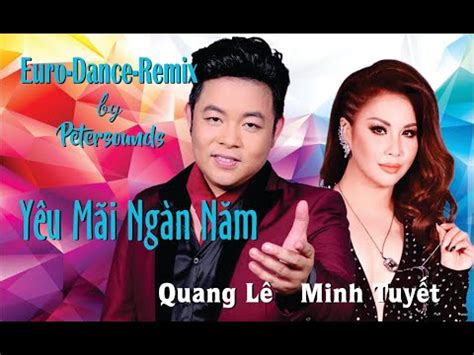 Yêu Mãi Ngàn Năm Song Ca Quang Lê Minh Tuyết Petersounds Remix