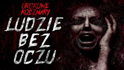 Ludzie Bez Oczu Urokliwe Koszmary Creepypasta Lektor Pl Youtube