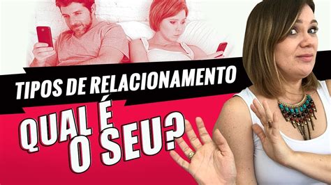 Tipos De Relacionamento Qual é O Seu Youtube