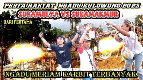 Adu Kuluwung Meriam Karbit 2023 Sukamakmur Vs Sukamulya YouTube