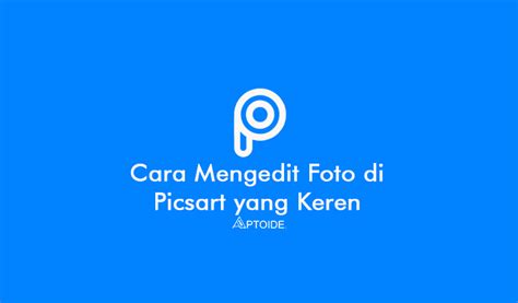 Cara Mengedit Foto Di Picsart Keren Kekinian Aesthetic Ala Selebgram