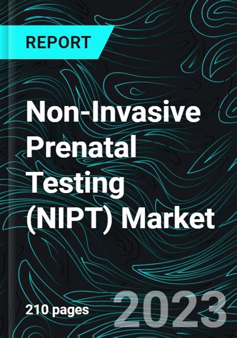 Non Invasive Prenatal Testing NIPT Market Size Global Forecast 2023