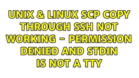 Unix And Linux Scp Copy Through Ssh Not Working Permission Denied And