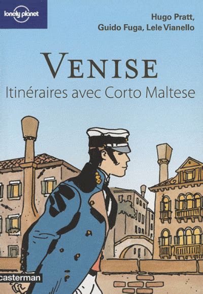 Venise Itin Raires Avec Corto Maltese City Guide Guido Fuga Hugo