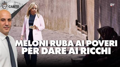 Meloni Ruba Ai Poveri Per Dare Ai Ricchi Il Controcanto Rassegna