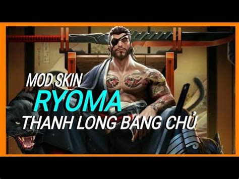 Mod Skin Ryoma Thanh Long Bang Ch Full Hi U Ng M Thanh Kh Ng L I