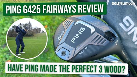 Ping G425 Max 3 Wood Review Golfalot Equipment Review Youtube