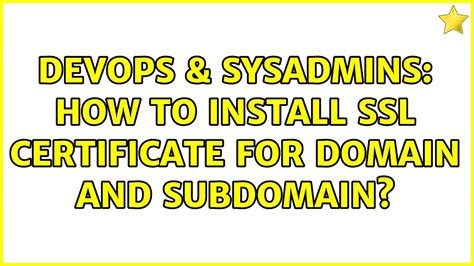 Devops Sysadmins How To Install Ssl Certificate For Domain And