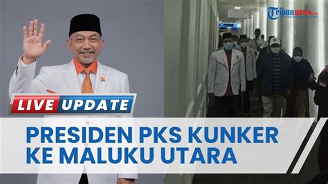 Kunjungan Kerja Presiden PKS Ahmad Syaikhu Ke Maluku Utara Berikut