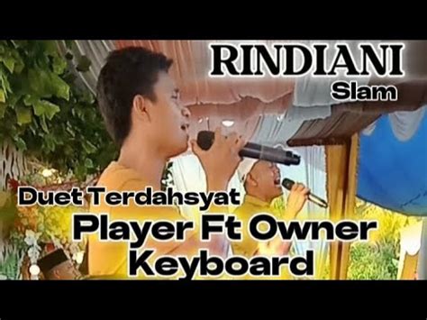 Lagu Rindiani Slam Duet Terdahsyat Player Ft Owner Keyboard