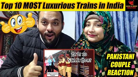 Pakistani Couple Reaction Top Most Luxurious Trains In India Be