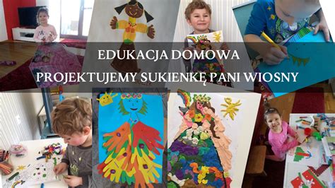 Edukacja Domowa Projektujemy Sukienk Pani Wiosny Iskierki