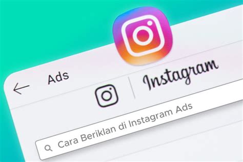 Cara Membuat Iklan Di Instagram Panduan Praktis Optimalkan Promosi