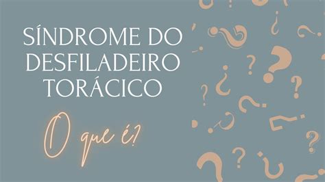 SÍNDROME DO DESFILADEIRO TORÁCICO YouTube