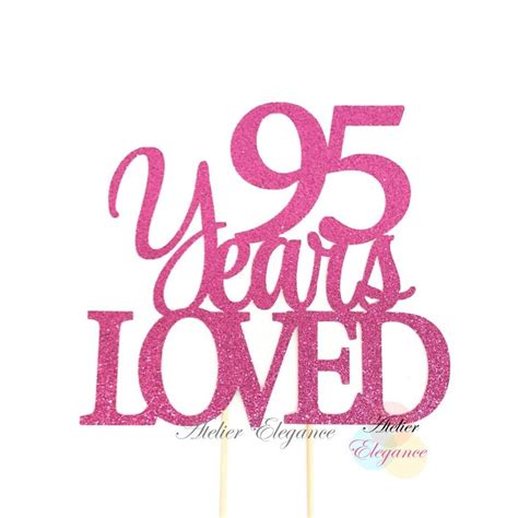 95 Years Loved Cake Topper 95th Birthday Cake Topper 95th Etsy