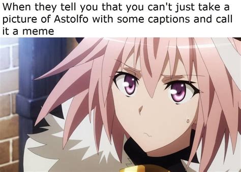 Unfunny Astolfo Memes Keep Me Going Animemes