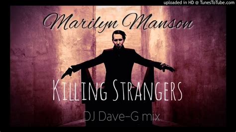 Marilyn Manson Killing Strangers Dj Dave G Mix Youtube