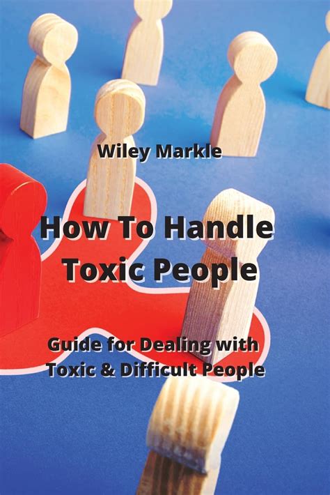 How To Handle Toxic People Guide For Dealing With Toxic And Difficult