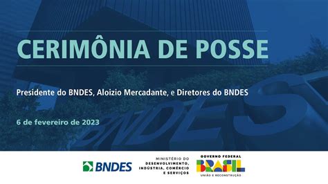 Ao Vivo Transmiss O Da Posse Do Presidente Do Bndes Aloizio