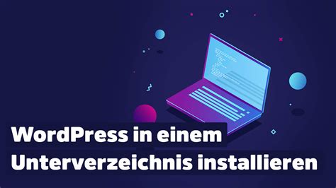 Wordpress In Einem Unterverzeichnis Installieren Schritt F R Schritt