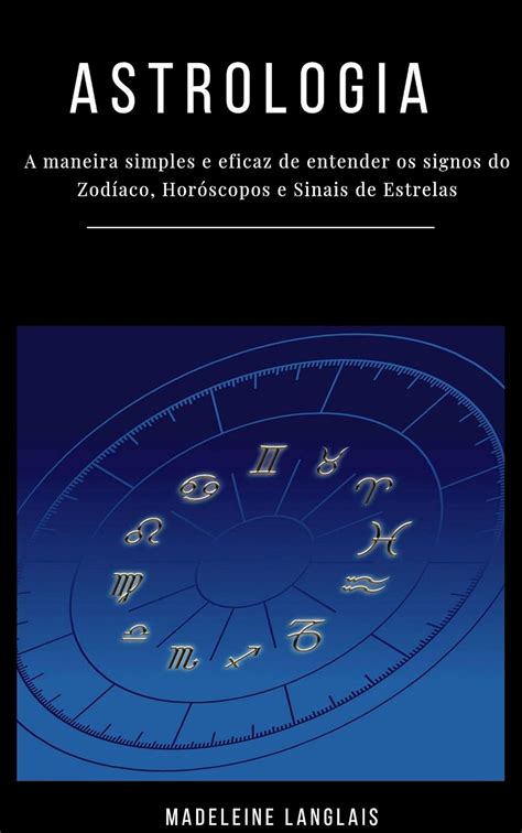 Astrologia Para Principiantes A Maneira Simples E Eficaz De Entender