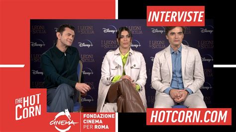 I LEONI DI SICILIA La Nostra Intervista Al Cast HOT CORN YouTube