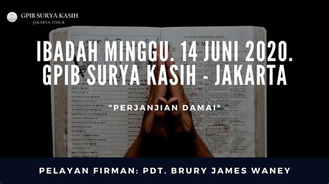 Ibadah Hari Minggu Minggu 14 Juni 2020 Gpib Surya Kasih Jakarta