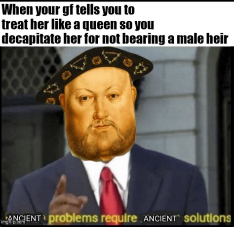 Henry the VIII memes : HistoryMemes