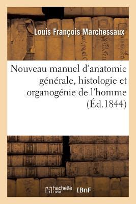 Nouveau Manuel D Anatomie G N Rale Histologie Et Organog Nie De L