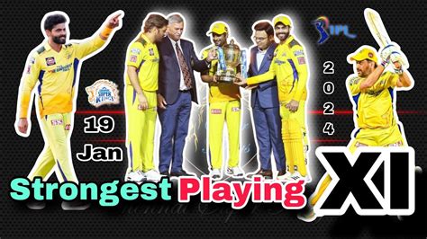 Ipl Chennai Super Kings Strongest Playing Xi Cricket Faculty