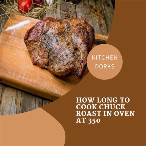 How Long To Cook Chuck Roast In Oven At 350 Kitchen Dorks