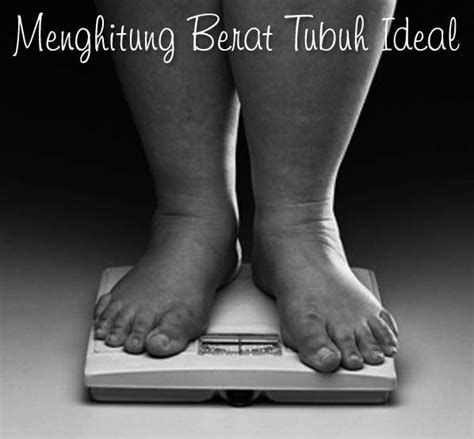 Cara Menghitung Berat Badan Yang Ideal