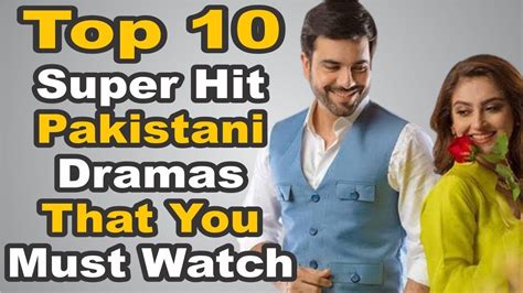 Top 10 Super Hit Pakistani Dramas That You Must Watch The House Of