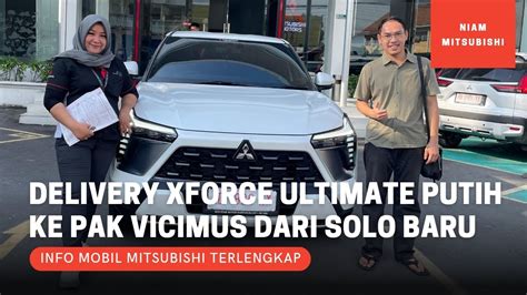 Delivery Mitsubishi Xforce Ultimate Matic CVT Warna Putih Ke Pak