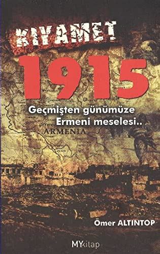 Kiyamet 1915 Gecmisten Gunumuze Ermeni Meselesi by Ömer Altintop