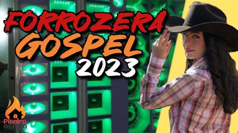 🎵2023 ForrÓ Gospel ForrÓ As Melhores Do Arrasta PÉ Gospel Piseiro