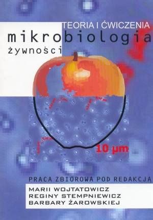 Mikrobiologia Ywno Ci Teoria I Wiczenia Wojtatowicz M